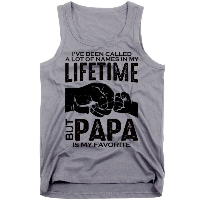 Ive Been Called A Lot Of Names In My Lifetime But Papa Is My Favorite Fathers Day Tank Top