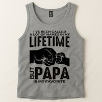 Ive Been Called A Lot Of Names In My Lifetime But Papa Is My Favorite Fathers Day Tank Top