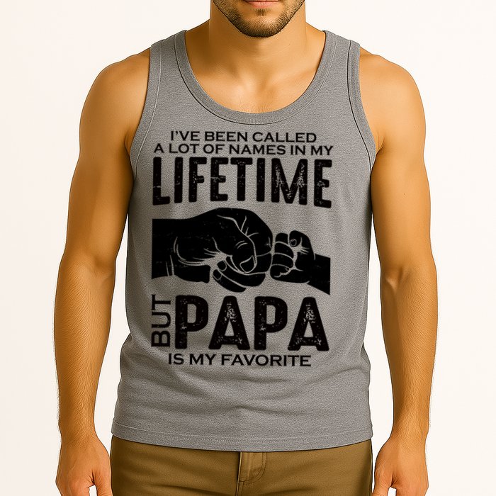 Ive Been Called A Lot Of Names In My Lifetime But Papa Is My Favorite Fathers Day Tank Top