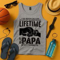 Ive Been Called A Lot Of Names In My Lifetime But Papa Is My Favorite Fathers Day Tank Top