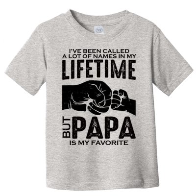 Ive Been Called A Lot Of Names In My Lifetime But Papa Is My Favorite Fathers Day Toddler T-Shirt