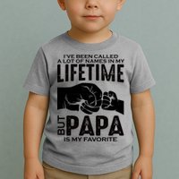 Ive Been Called A Lot Of Names In My Lifetime But Papa Is My Favorite Fathers Day Toddler T-Shirt