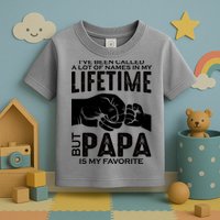 Ive Been Called A Lot Of Names In My Lifetime But Papa Is My Favorite Fathers Day Toddler T-Shirt