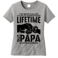 Ive Been Called A Lot Of Names In My Lifetime But Papa Is My Favorite Fathers Day Womens T-Shirt