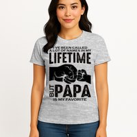 Ive Been Called A Lot Of Names In My Lifetime But Papa Is My Favorite Fathers Day Womens T-Shirt