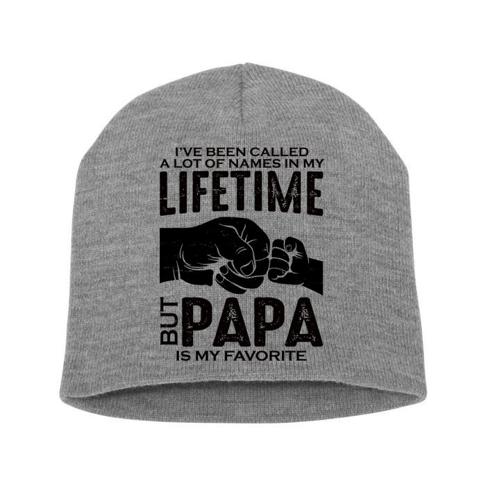 Ive Been Called A Lot Of Names In My Lifetime But Papa Is My Favorite Fathers Day Short Acrylic Beanie