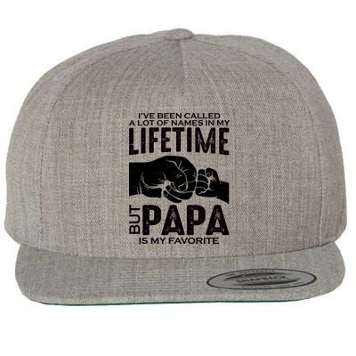 Ive Been Called A Lot Of Names In My Lifetime But Papa Is My Favorite Fathers Day Wool Snapback Cap