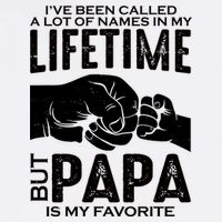 Ive Been Called A Lot Of Names In My Lifetime But Papa Is My Favorite Fathers Day Garment-Dyed Sweatshirt