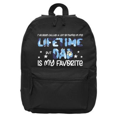 I’Ve Been Called A Lot Of Name In My Lifetime But Dad Is My Favourite Dog Family 16 in Basic Backpack