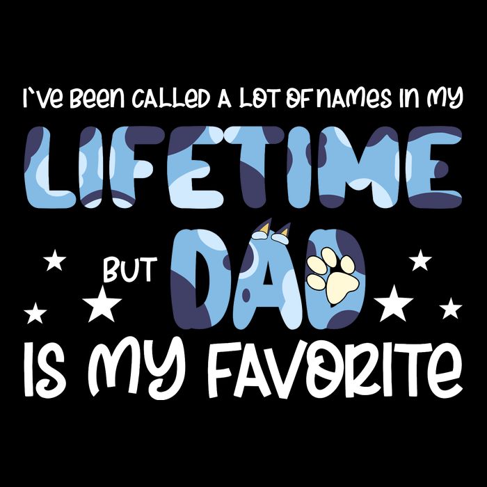 I’Ve Been Called A Lot Of Name In My Lifetime But Dad Is My Favourite Dog Family 16 in Basic Backpack
