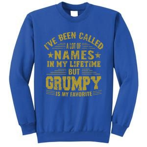 I've Been Called A Lot Of Names But Grumpy Is My Favorite Funny Gift Tall Sweatshirt