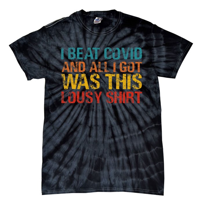 I Beat Covid And All I Got Was This Lousy Vintage Tie-Dye T-Shirt