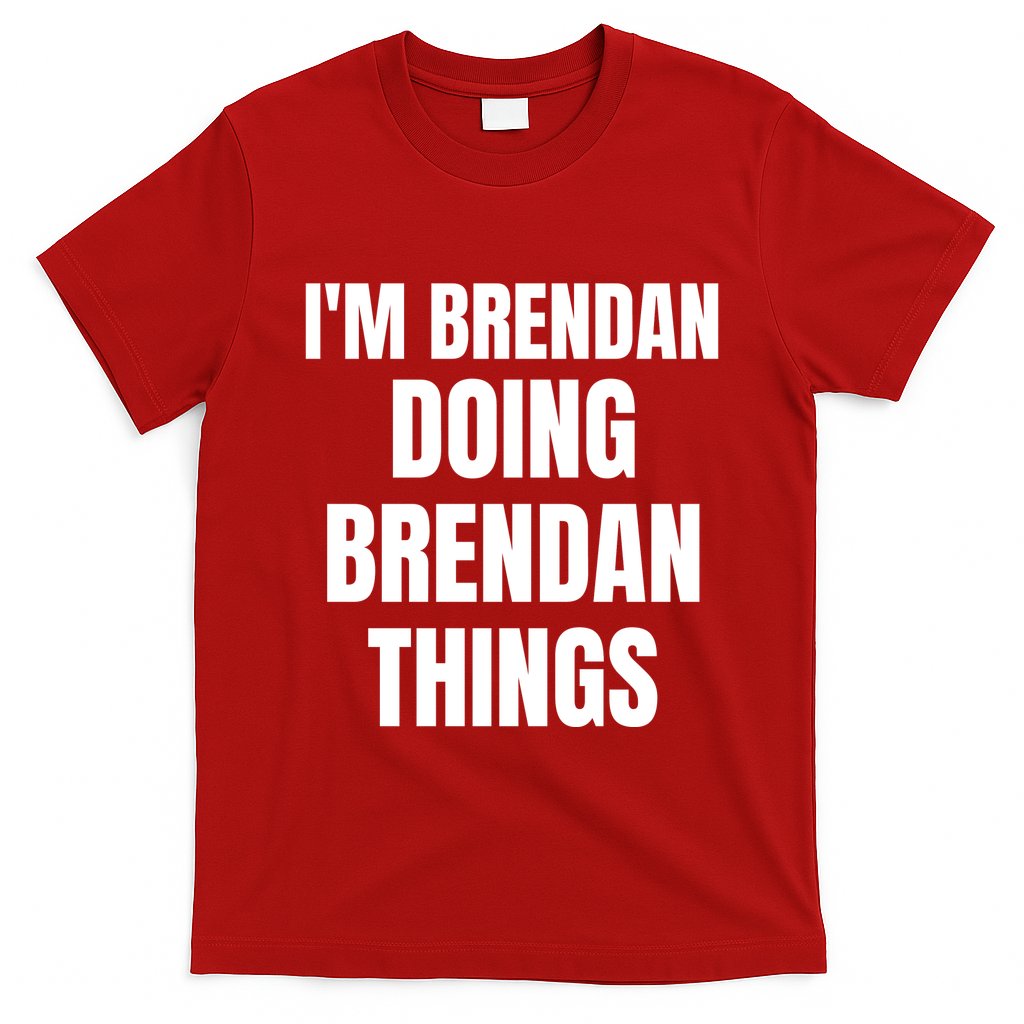 IM Brendan Doing Brendan Things T-Shirt
