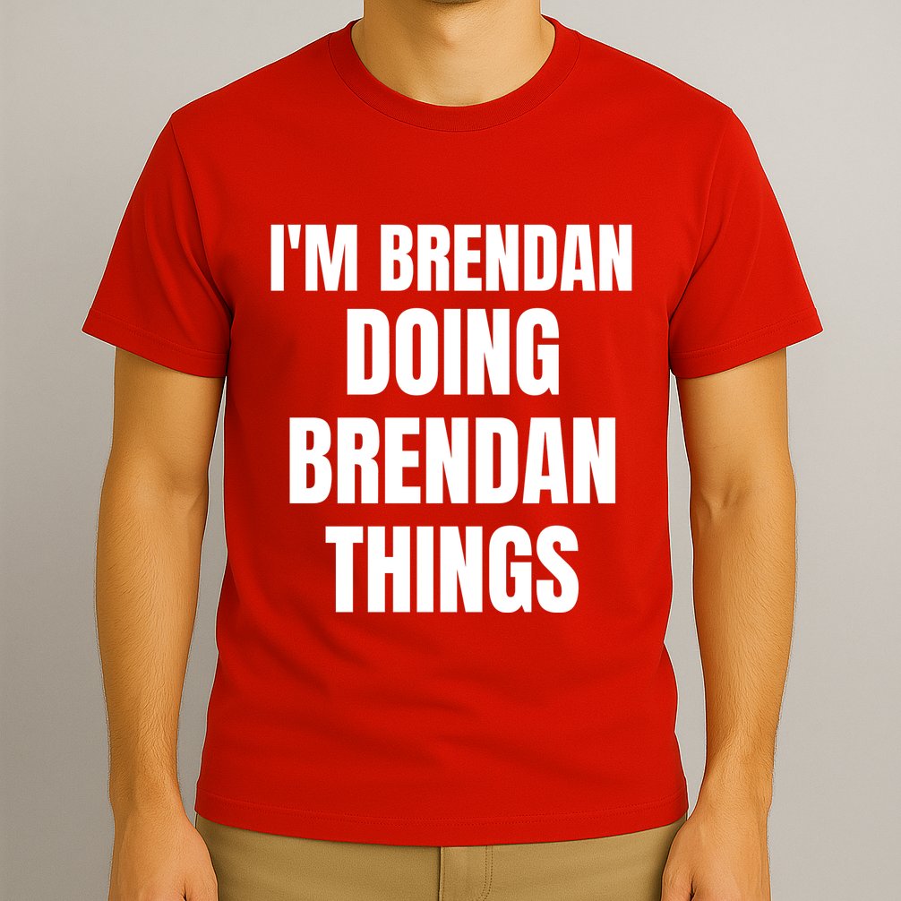 IM Brendan Doing Brendan Things T-Shirt