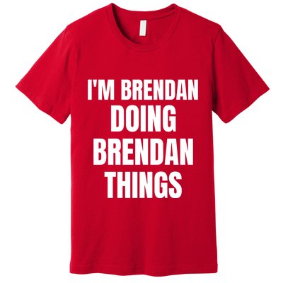 IM Brendan Doing Brendan Things Premium T-Shirt