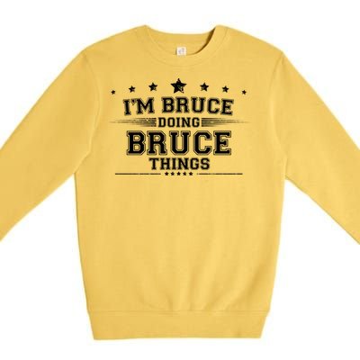 Im Bruce Doing Bruce Things Premium Crewneck Sweatshirt