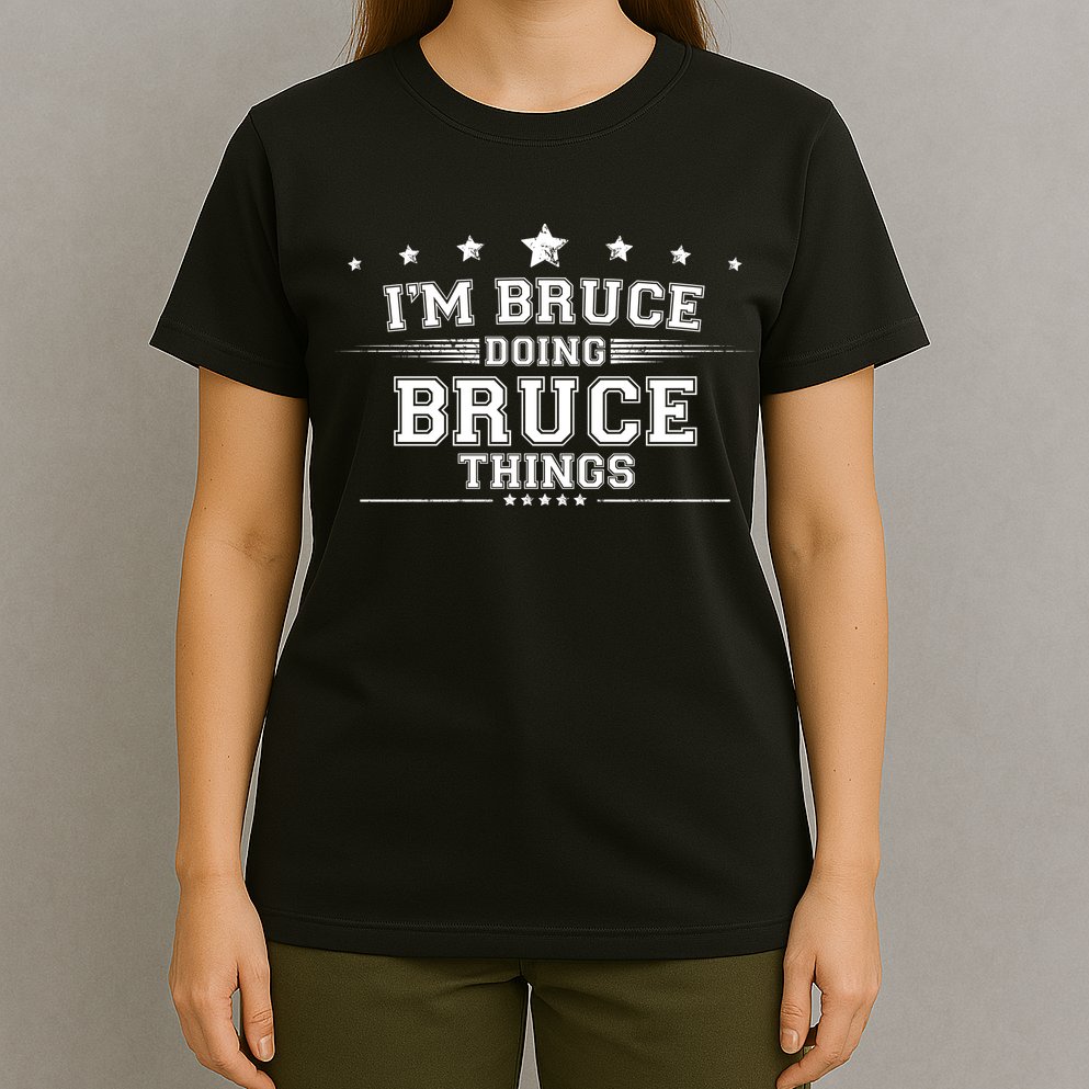 Im Bruce Doing Bruce Things T-Shirt