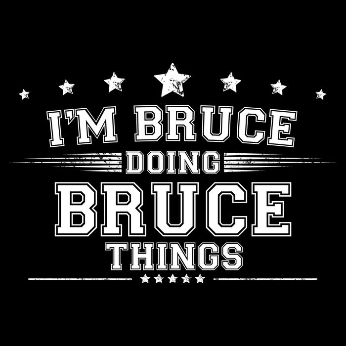 Im Bruce Doing Bruce Things T-Shirt