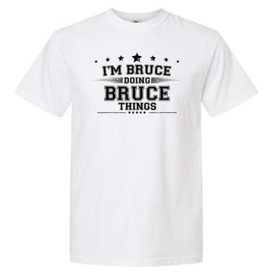 Im Bruce Doing Bruce Things Garment-Dyed Heavyweight T-Shirt