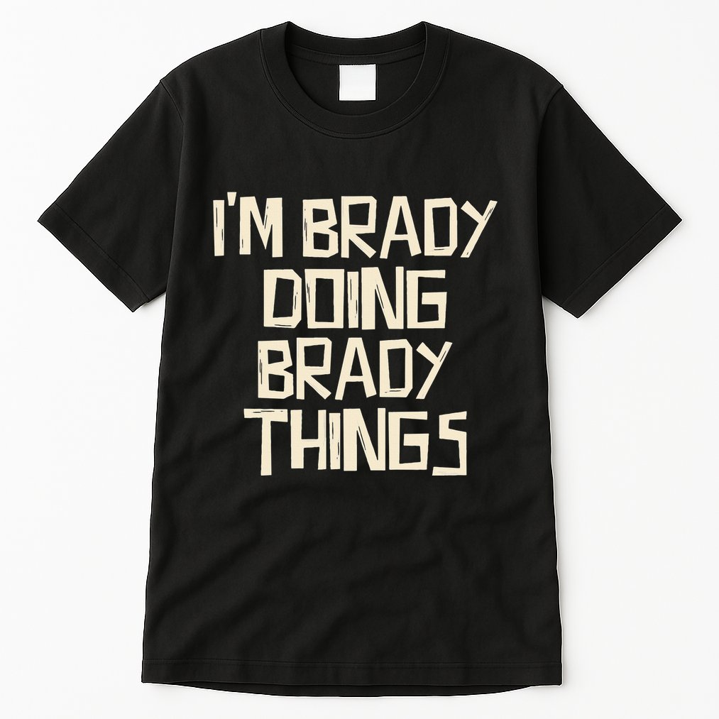 IM Brady Doing Brady Things Tall T-Shirt