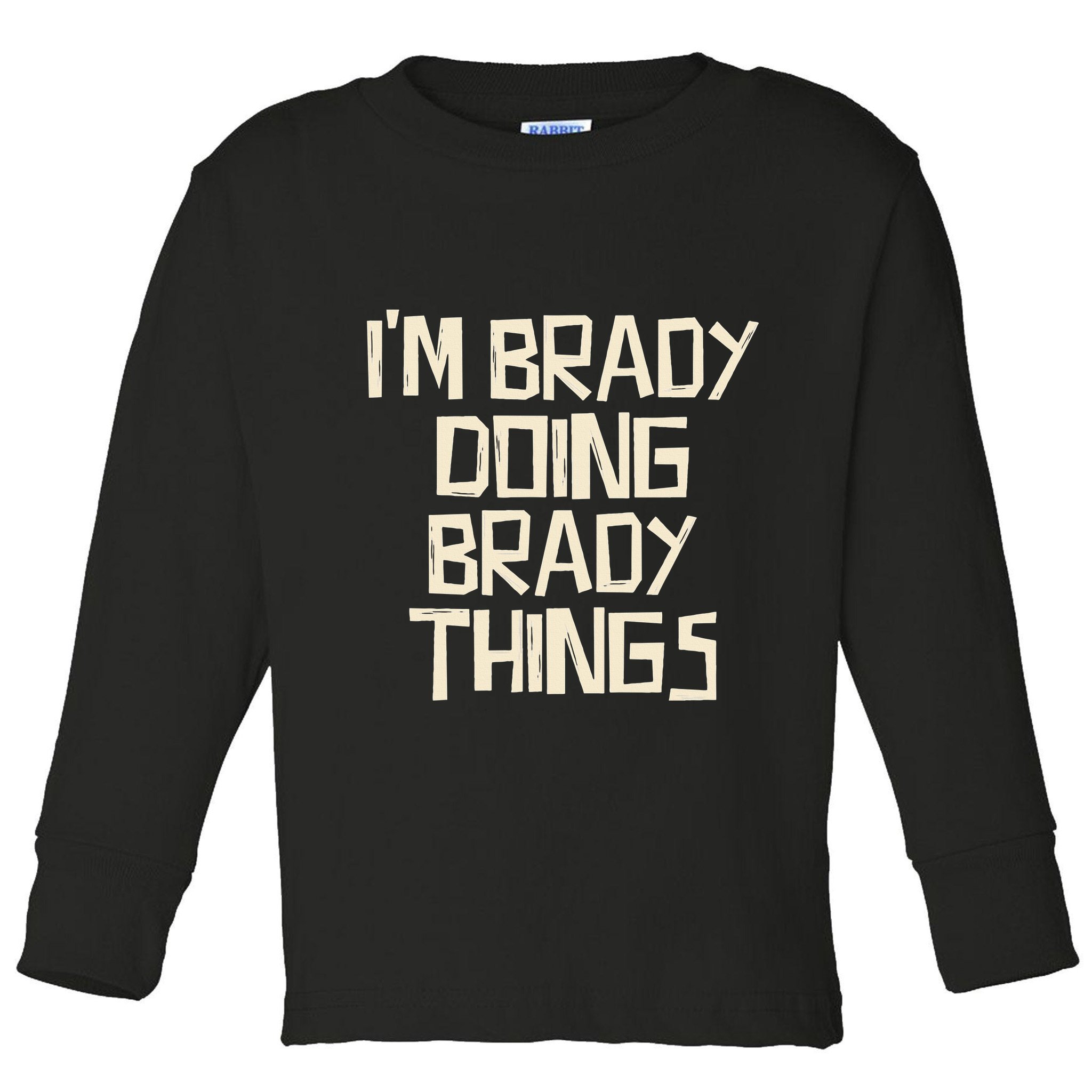 IM Brady Doing Brady Things Toddler Long Sleeve Shirt