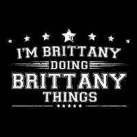 Im Brittany Doing Brittany Things Womens T-Shirt