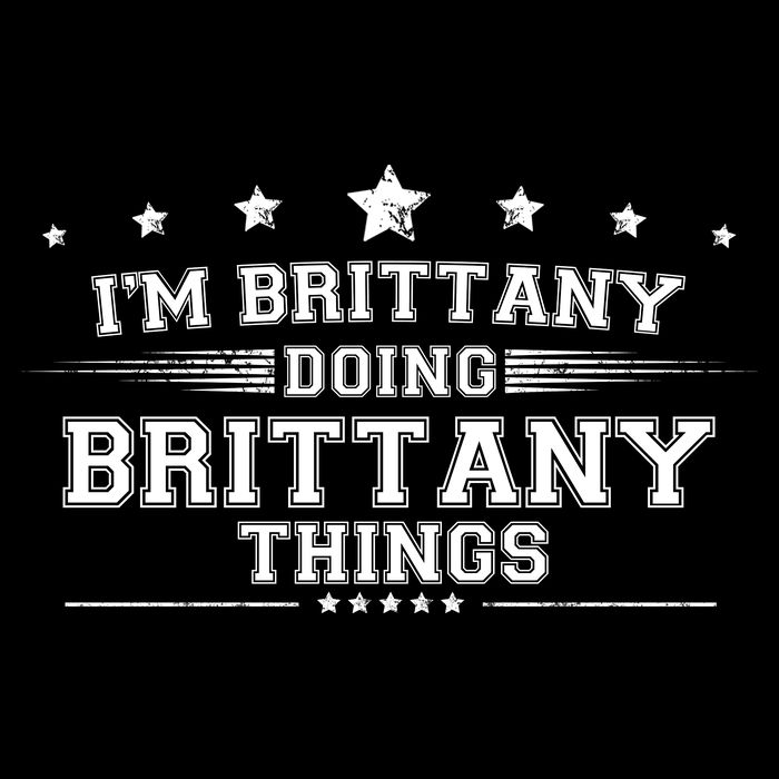 Im Brittany Doing Brittany Things Womens T-Shirt