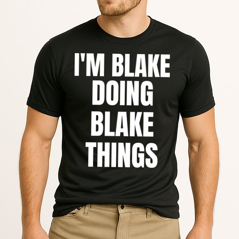Im Blake Doing Blake Things Funny Birthday Name Gift Cooling Performance Crew T-Shirt