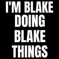 Im Blake Doing Blake Things Funny Birthday Name Gift Cooling Performance Crew T-Shirt