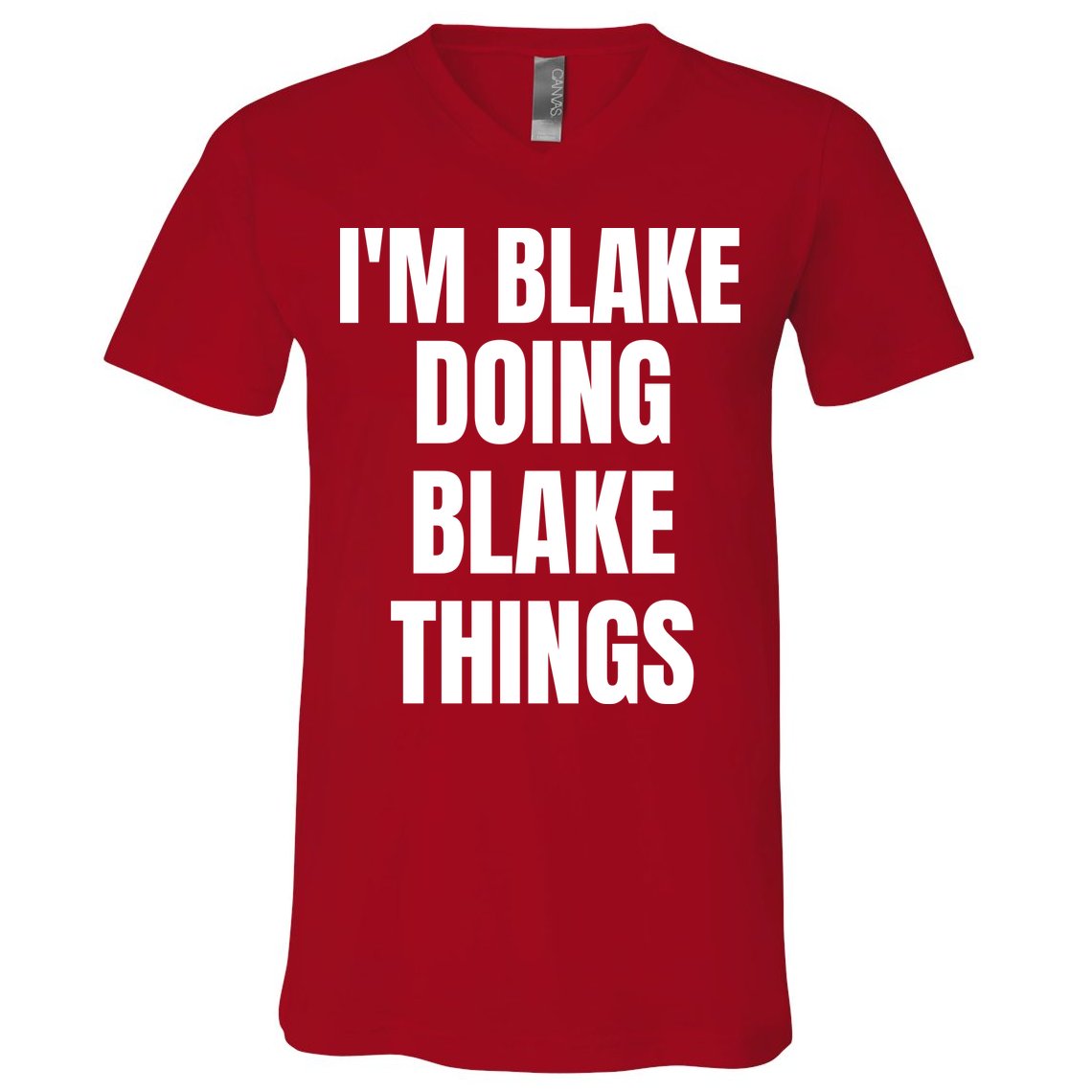 Im Blake Doing Blake Things Funny Birthday Name Gift V-Neck T-Shirt