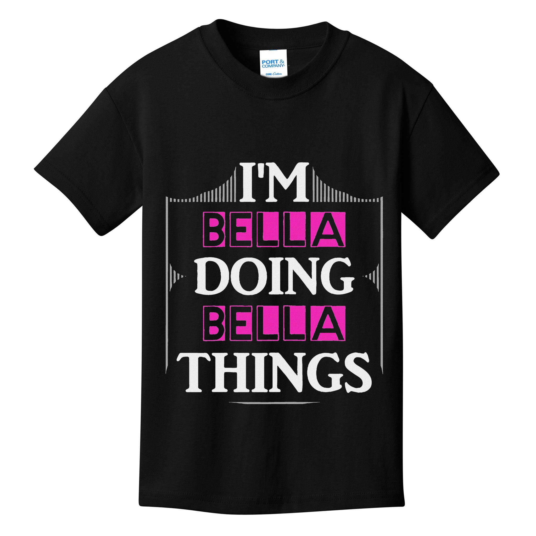 IM Bella Doing Bella Things Funny First Name Gift Kids T-Shirt