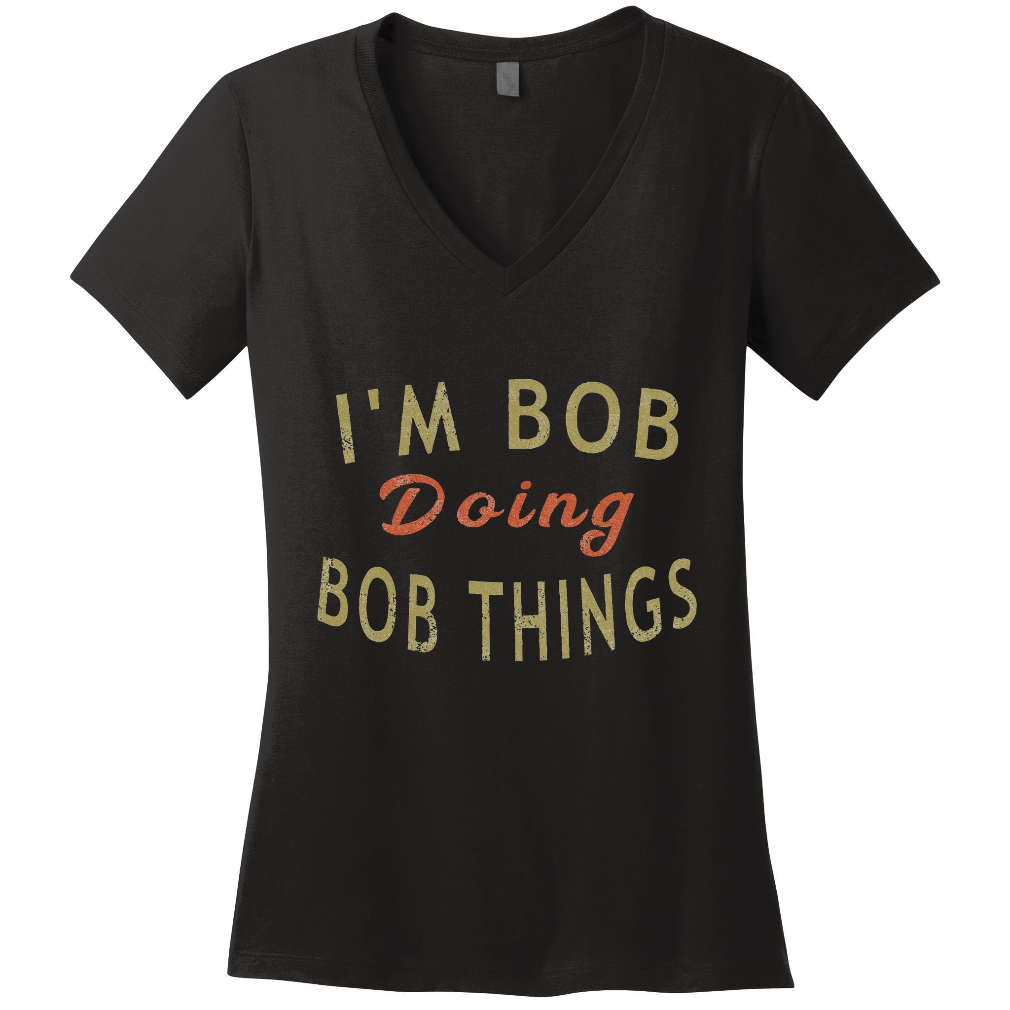 Im Bob Doing Bob Things Funny Saying Gift Holiday Women's V-Neck T-Shirt