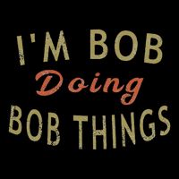 Im Bob Doing Bob Things Funny Saying Gift Holiday Kids Hoodie