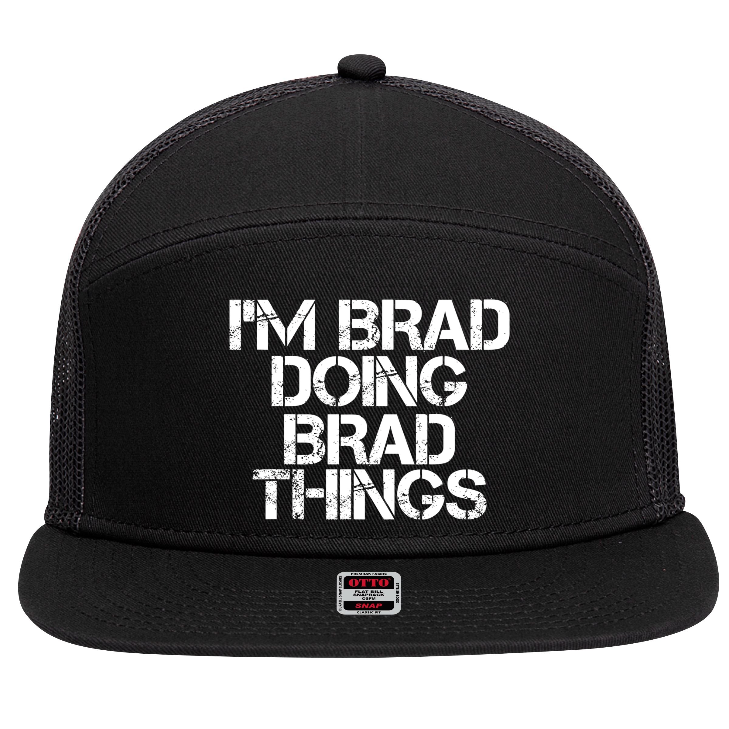 I'M BRAD DOING BRAD THINGS Shirt Funny Christmas Gift Idea 7 Panel Mesh Trucker Snapback Hat