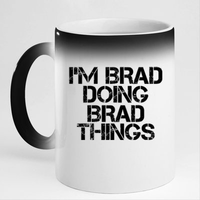 I'M BRAD DOING BRAD THINGS Shirt Funny Christmas Gift Idea 11oz Black Color Changing Mug