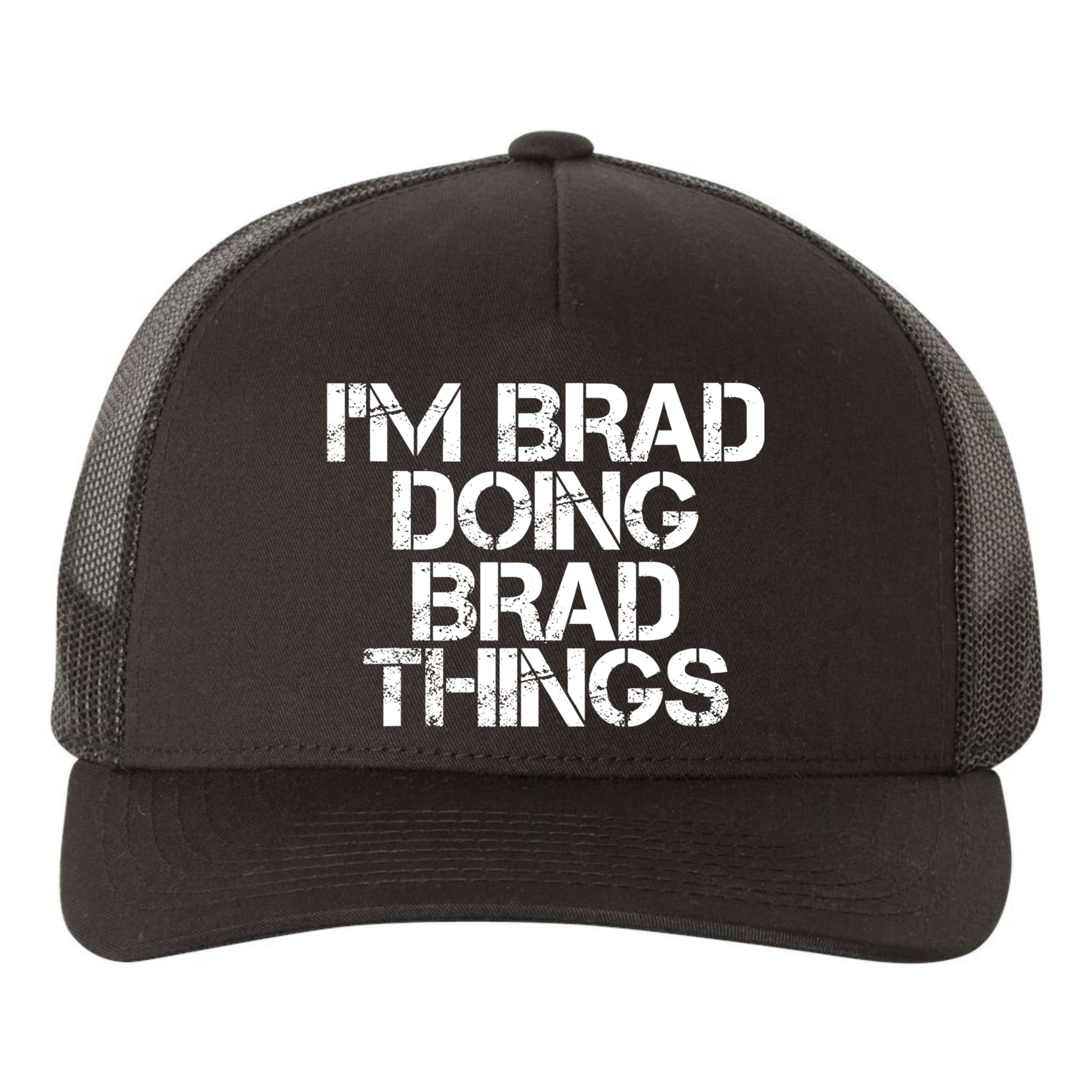 I'M BRAD DOING BRAD THINGS Shirt Funny Christmas Gift Idea Yupoong Adult 5-Panel Trucker Hat