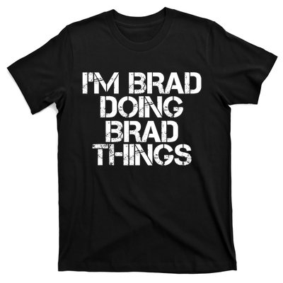 I'M BRAD DOING BRAD THINGS Shirt Funny Christmas Gift Idea T-Shirt