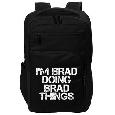 I'M BRAD DOING BRAD THINGS Shirt Funny Christmas Gift Idea Impact Tech Backpack