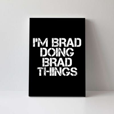 I'M BRAD DOING BRAD THINGS Shirt Funny Christmas Gift Idea Canvas