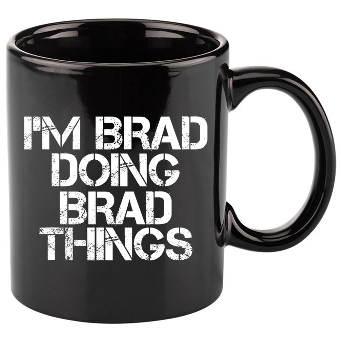 I'M BRAD DOING BRAD THINGS Shirt Funny Christmas Gift Idea 11oz C Handle Ceramic Mug