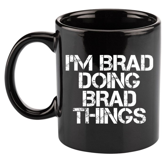 I'M BRAD DOING BRAD THINGS Shirt Funny Christmas Gift Idea 11oz C Handle Ceramic Mug