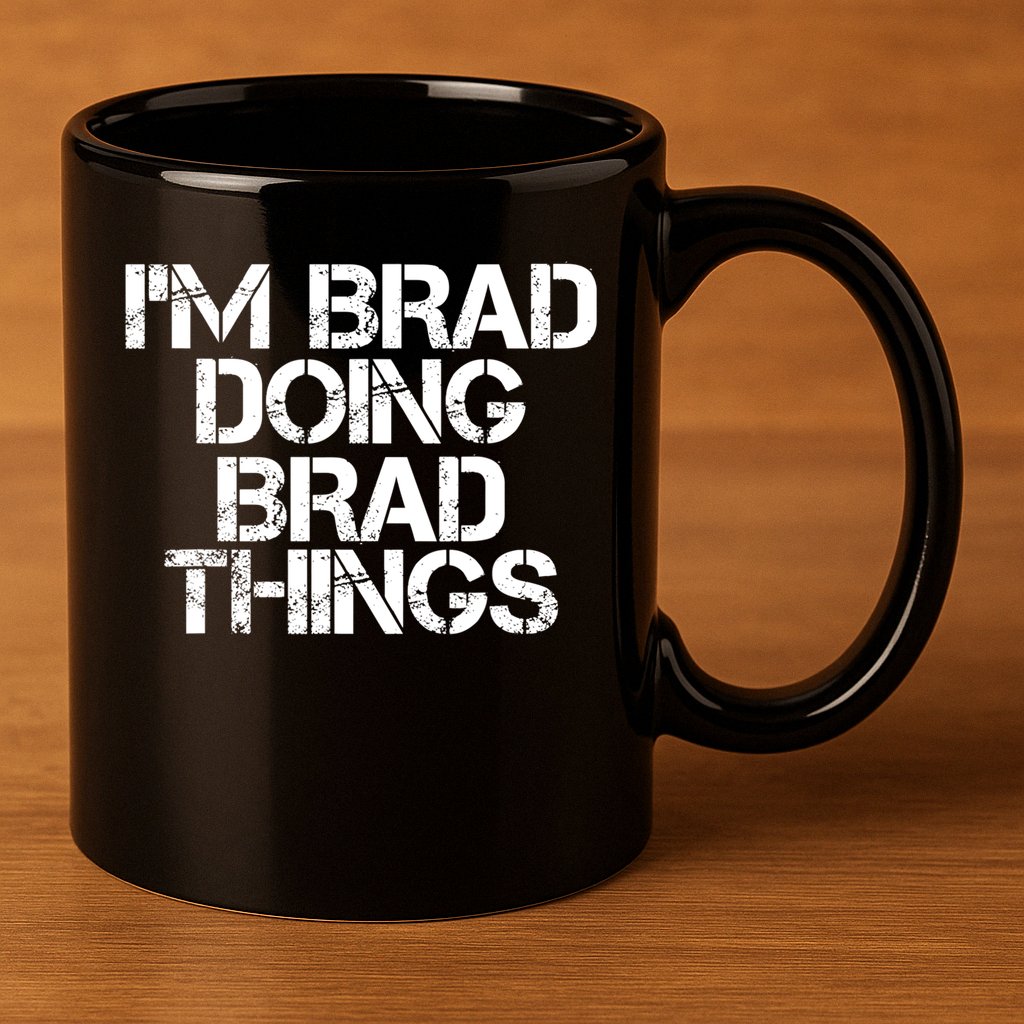 I'M BRAD DOING BRAD THINGS Shirt Funny Christmas Gift Idea 11oz C Handle Ceramic Mug