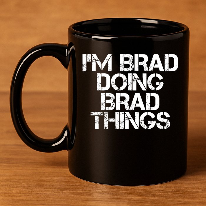 I'M BRAD DOING BRAD THINGS Shirt Funny Christmas Gift Idea 11oz C Handle Ceramic Mug