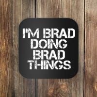 I'M BRAD DOING BRAD THINGS Shirt Funny Christmas Gift Idea Coaster