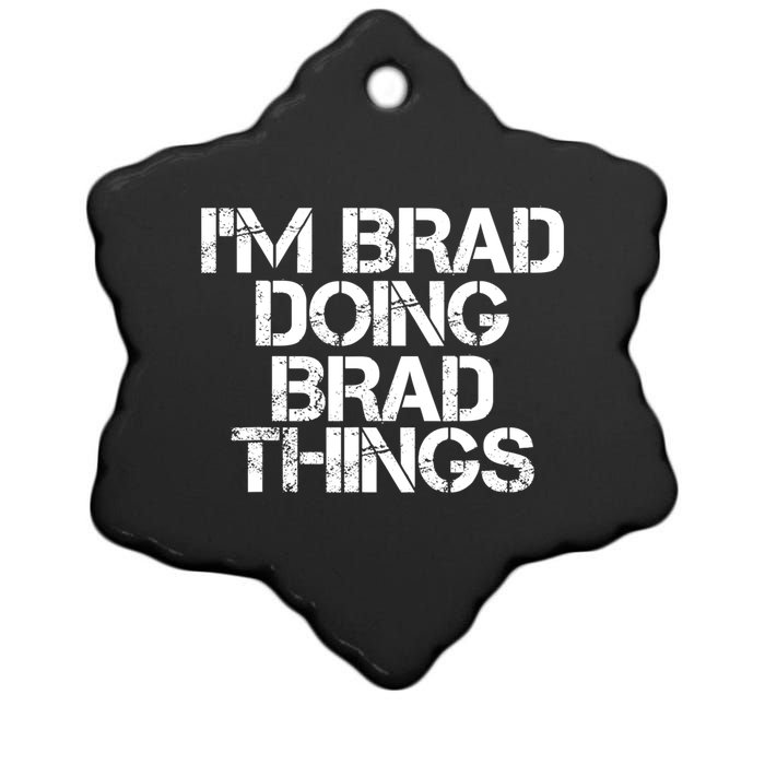 I'M BRAD DOING BRAD THINGS Shirt Funny Christmas Gift Idea Ceramic Star Ornament