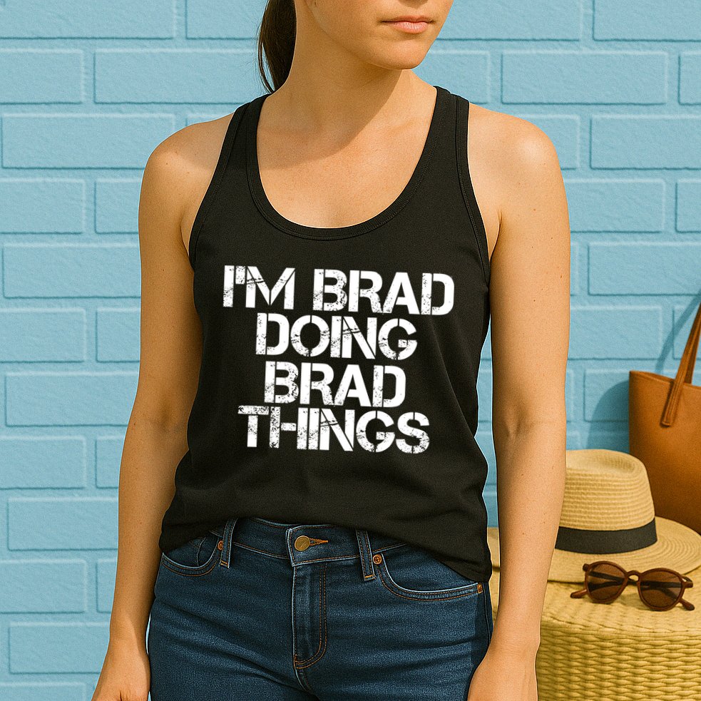 I'M BRAD DOING BRAD THINGS Shirt Funny Christmas Gift Idea Womens Tank Top