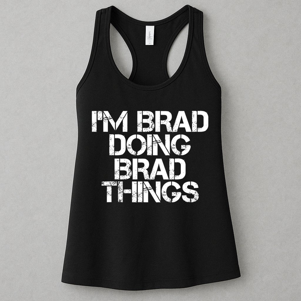 I'M BRAD DOING BRAD THINGS Shirt Funny Christmas Gift Idea Womens Tank Top