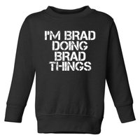 I'M BRAD DOING BRAD THINGS Shirt Funny Christmas Gift Idea Toddler Sweatshirt