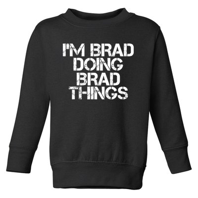 I'M BRAD DOING BRAD THINGS Shirt Funny Christmas Gift Idea Toddler Sweatshirt