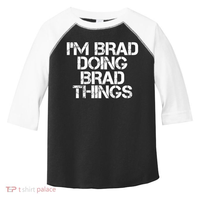 I'M BRAD DOING BRAD THINGS Shirt Funny Christmas Gift Idea Toddler Fine Jersey T-Shirt